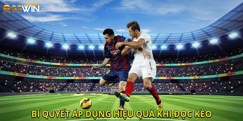 Bí quyết áp dụng hiệu quả khi đọc kèo