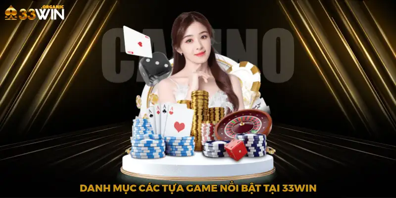 Danh mục các tựa game nổi bật tại 33Win