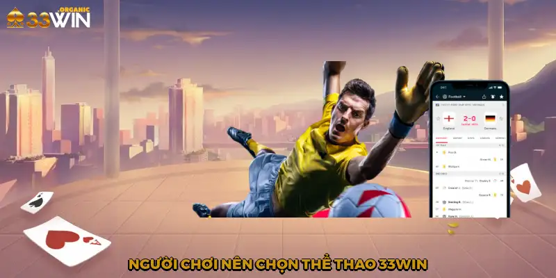 Người chơi nên chọn thể thao 33Win