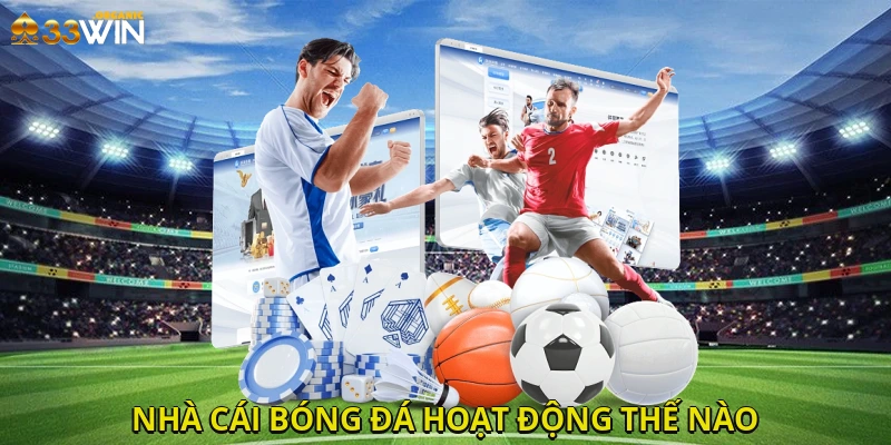 Nhà cái bóng đá hoạt động thế nào?