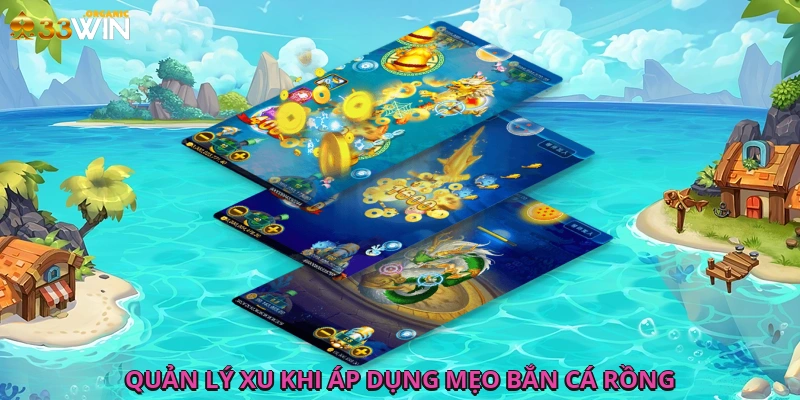 Quản lý xu khi áp dụng mẹo bắn cá rồng