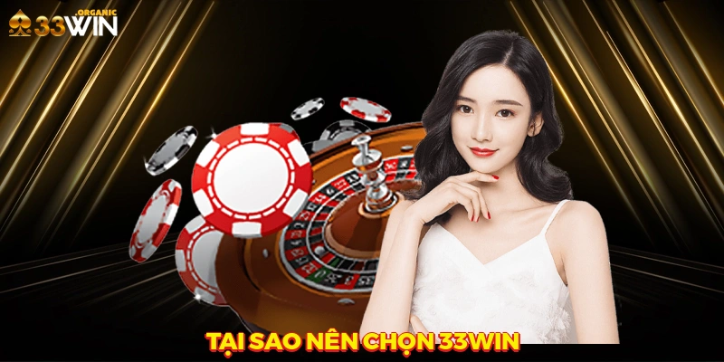 Tại sao nên chọn 33win