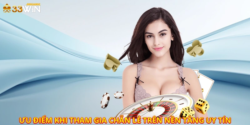 Ưu điểm khi tham gia chẵn lẻ trên nền tảng uy tín